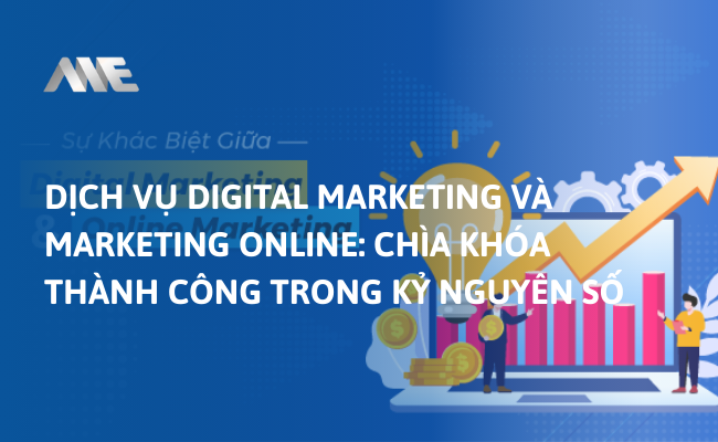 Dịch vụ Digital Marketing và Marketing Online: Chìa khóa thành công trong kỷ nguyên số