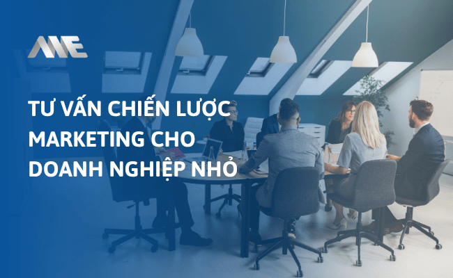 Tư vấn chiến lược Marketing cho doanh nghiệp nhỏ