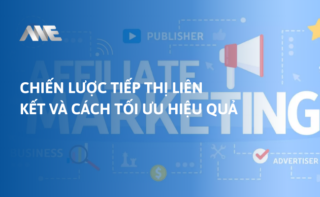 Chiến lược tiếp thị liên kết và cách tối ưu hiệu quả